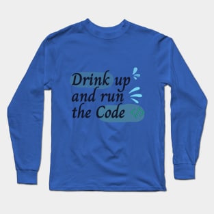 Drink water while programming Long Sleeve T-Shirt